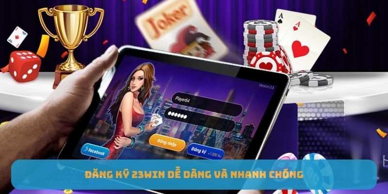 Đăng ký 23WIN dễ dàng và nhanh chóng