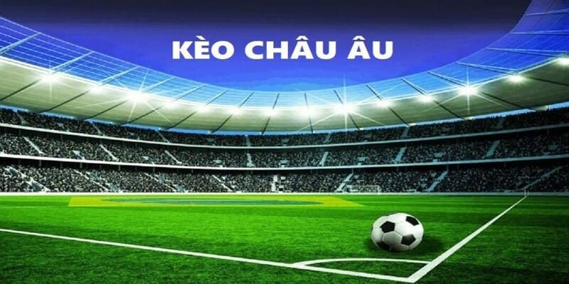 Giới thiệu kèo châu Âu