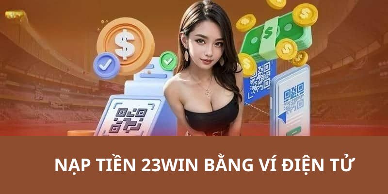 Chỉ dẫn giao dịch chuyển tiền bằng ví điện tử tại 23WIN